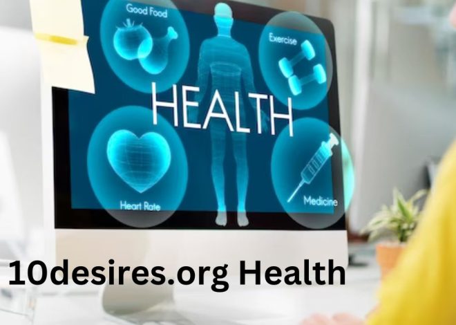 10desires.org Health: A Comprehensive Guide